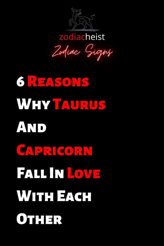 6 Reasons Why Taurus And Capricorn Fall In Love With Each Other