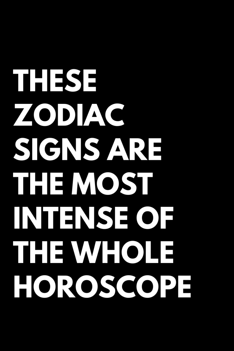 THESE ZODIAC SIGNS ARE THE MOST INTENSE OF THE WHOLE HOROSCOPE Zodiac