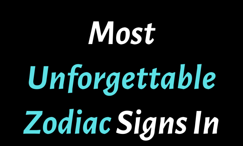 These Are The Most Unforgettable Zodiac Signs Zodiac Heist