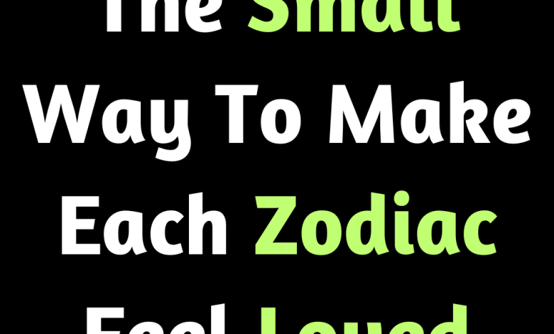 The Small Way To Make Each Zodiac Feel Loved Zodiac Heist