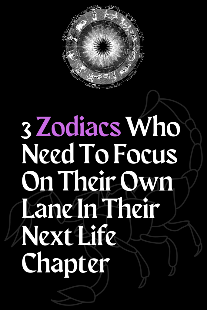 Zodiacs Who Need To Focus On Their Own Lane In Their Next Life