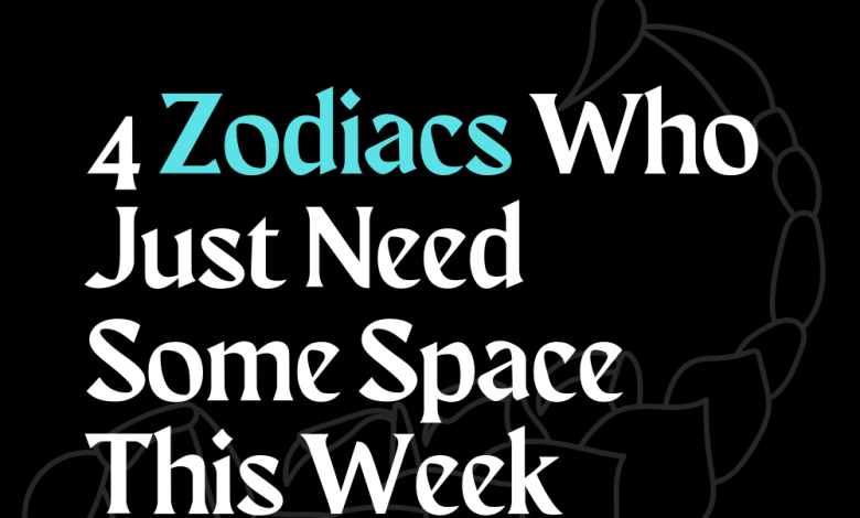 Zodiacs Who Just Need Some Space This Week October Zodiac