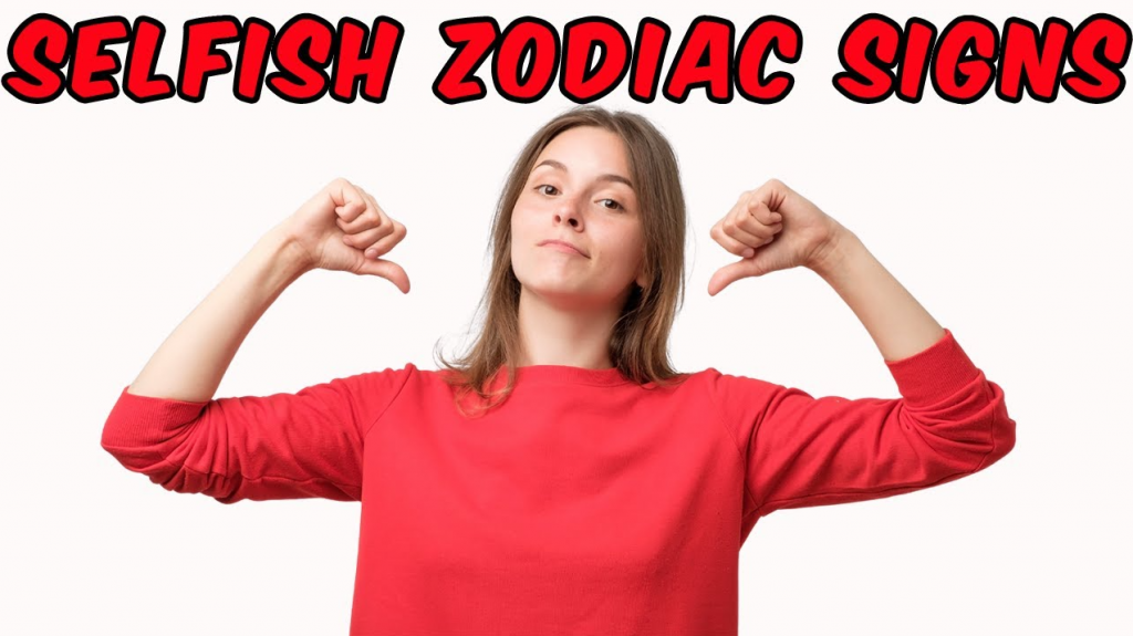 Discover The 3 Most Selfish Signs Of The Zodiac – Zodiac Heist