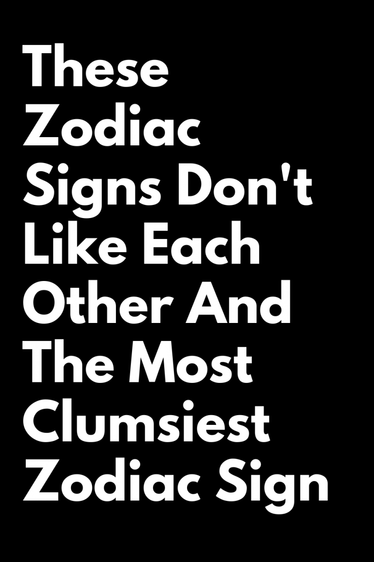 These Zodiac Signs Don't Like Each Other And The Most Clumsiest Zodiac ...