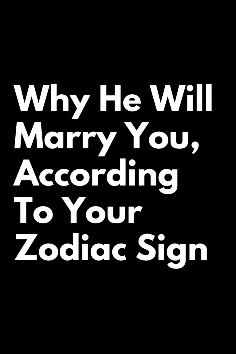 Why He Will Marry You According To Your Zodiac Sign Zodiac Heist 
