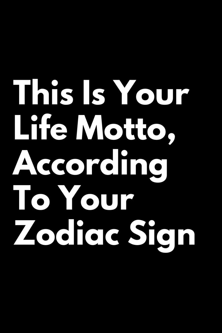 This Is Your Life Motto, According To Your Zodiac Sign – Zodiac Heist