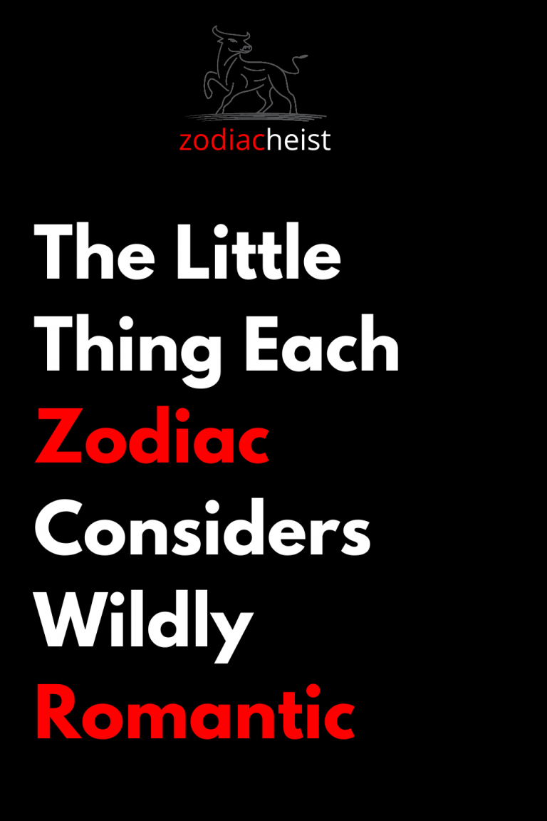 The Little Thing Each Zodiac Considers Wildly Romantic The Little Thing Each Zodiac Considers Wildly Romantic