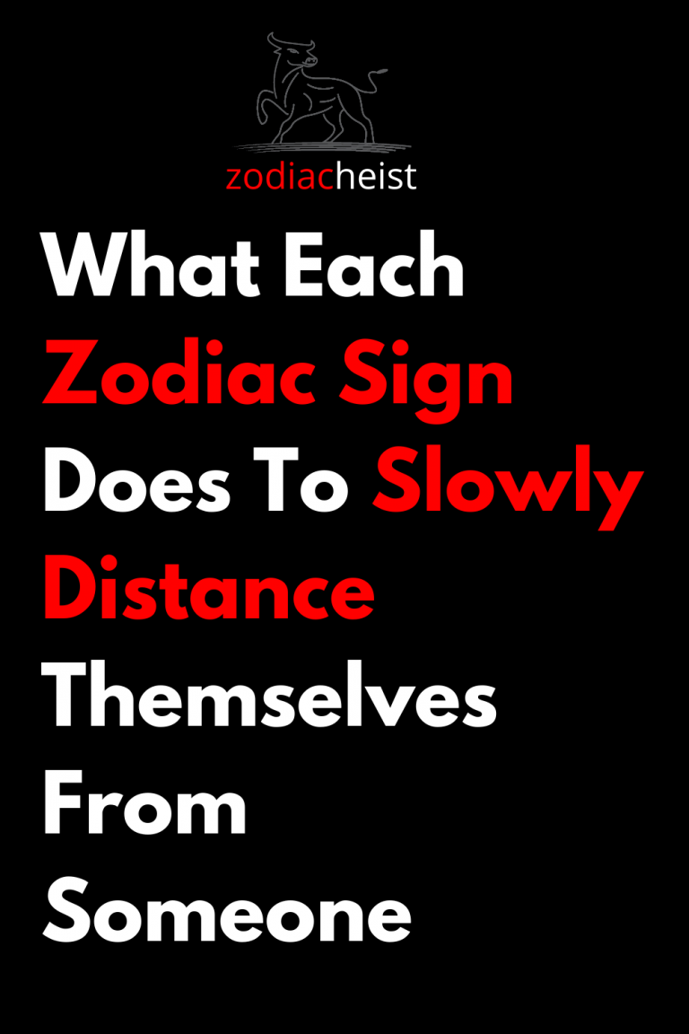 What Each Zodiac Sign Does To Slowly Distance Themselves From Someone What Each Zodiac Sign Does To Slowly Distance Themselves From Someone