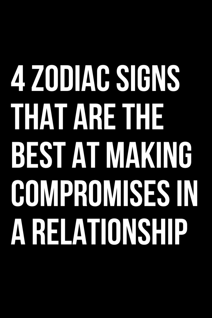 4 Zodiac Signs That Are The Best At Making Compromises In A ...