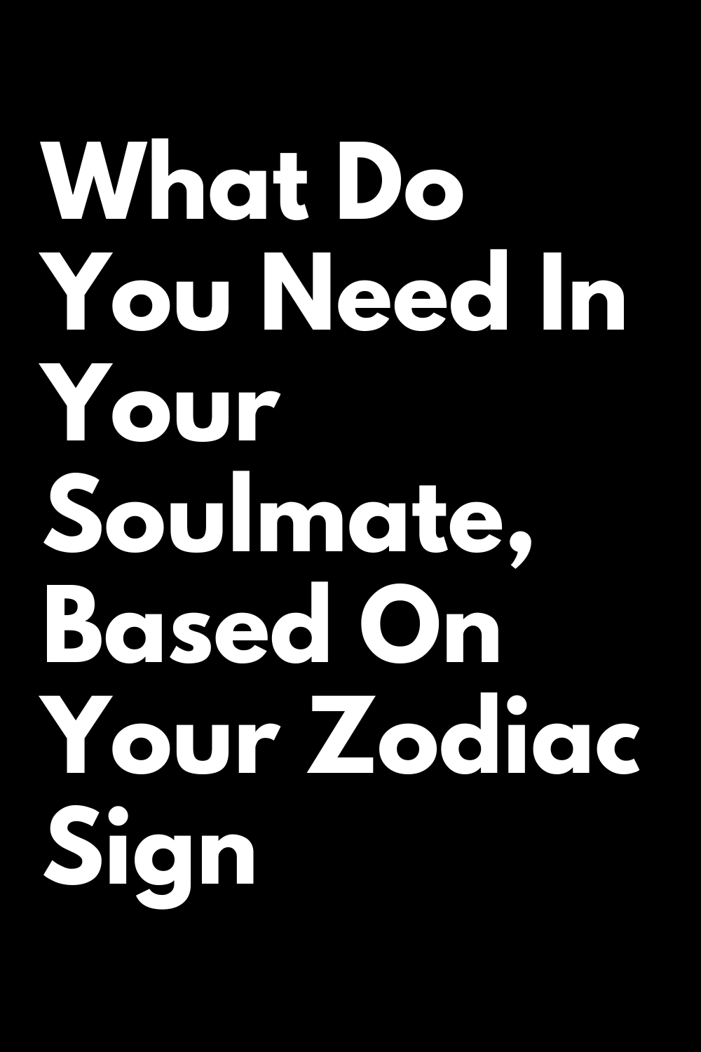 What Do You Need In Your Soulmate, Based On Your Zodiac Sign – Zodiac Heist