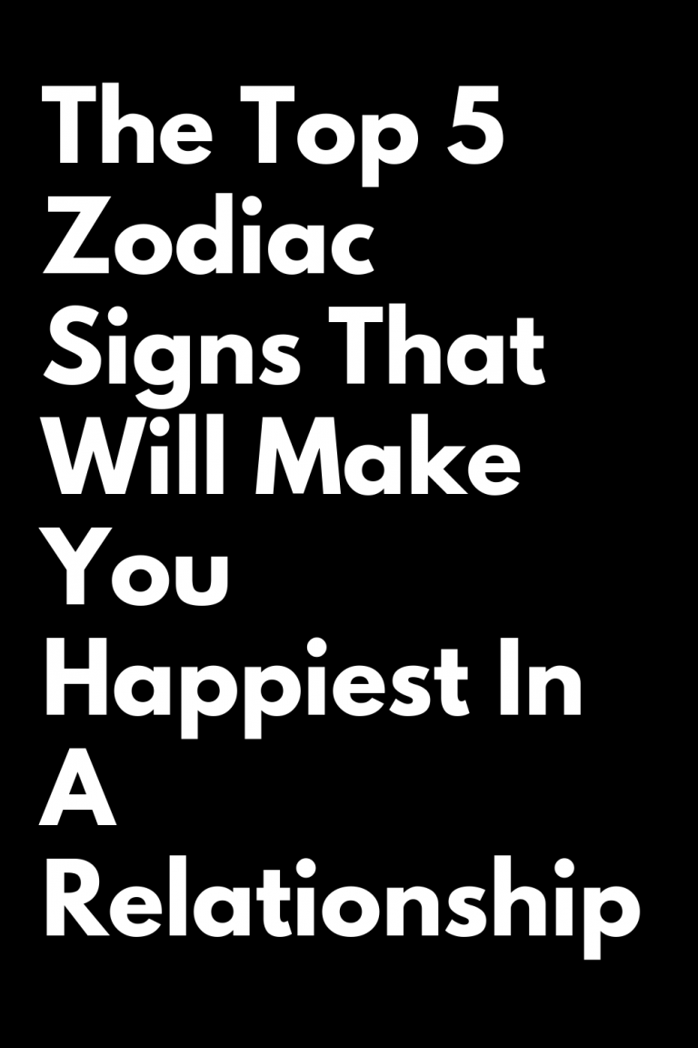 The Top 5 Zodiac Signs That Will Make You Happiest In A Relationship