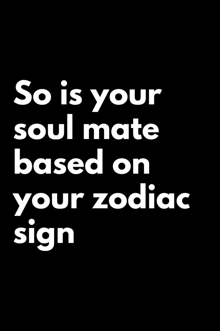 So is your soul mate based on your zodiac sign – Zodiac Heist