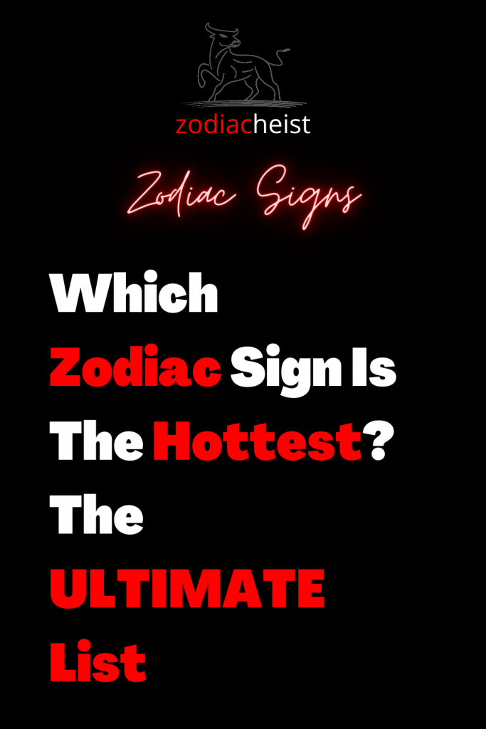 Which Zodiac Sign Is The Hottest? The ULTIMATE List - Zodiac Heist