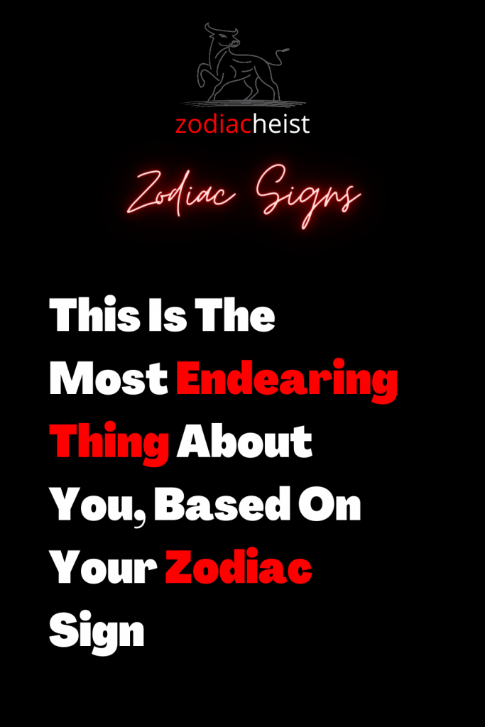 This Is The Most Endearing Thing About You, Based On Your Zodiac Sign ...