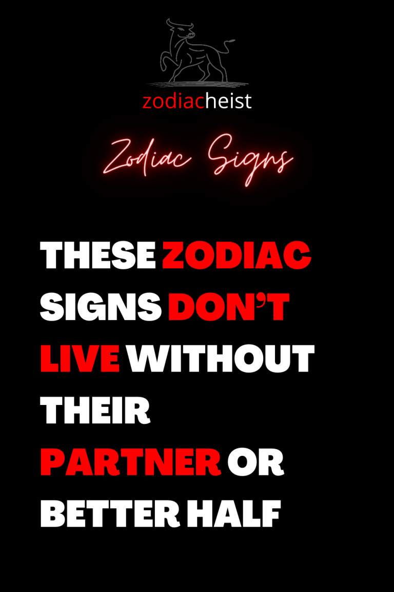 THESE ZODIAC SIGNS DON’T LIVE WITHOUT THEIR PARTNER OR BETTER HALF ...