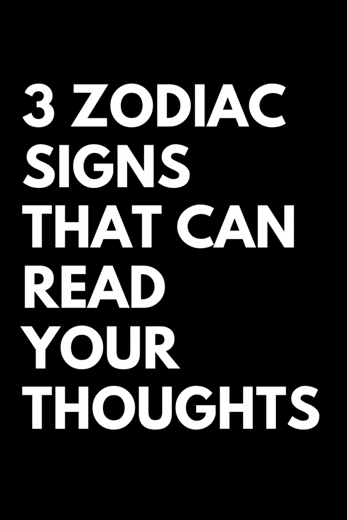 3 ZODIAC SIGNS THAT CAN READ YOUR THOUGHTS - Zodiac Heist