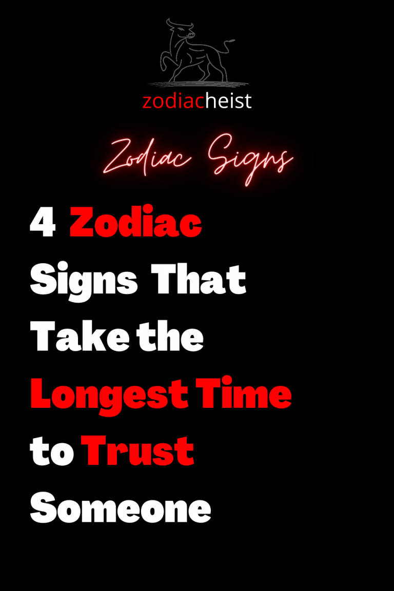 4 Signs of the Zodiac That Take the Longest Time to Trust Someone ...