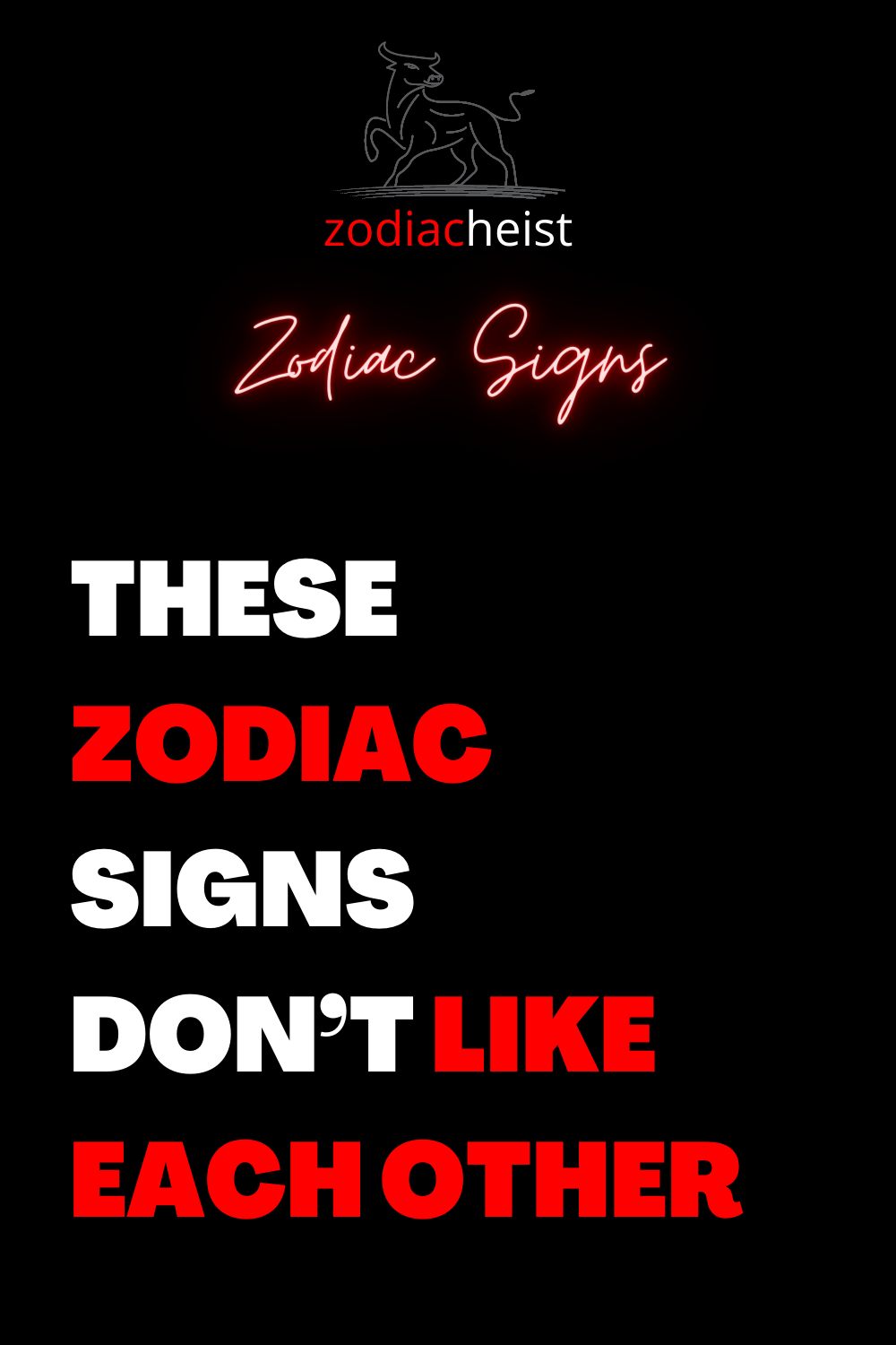 THESE ZODIAC SIGNS DON’T LIKE EACH OTHER – Zodiac Heist