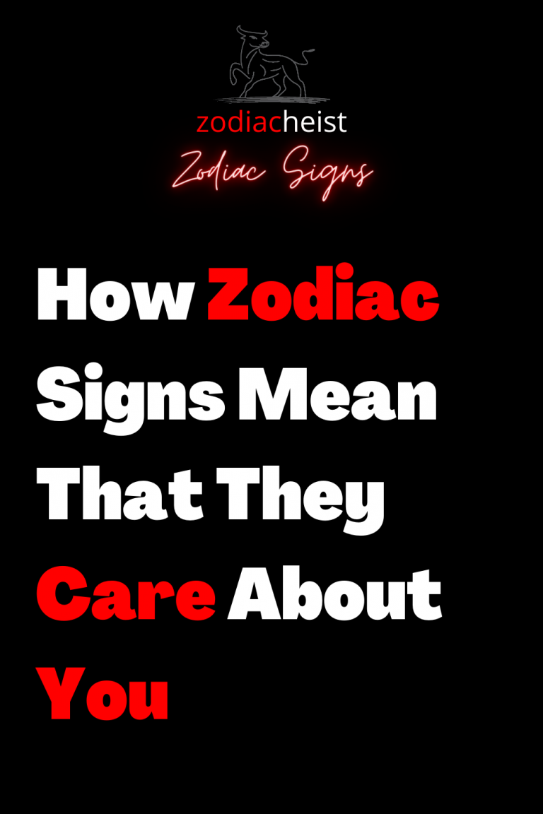 How Zodiac Signs Mean That They Care About You - Zodiac Heist