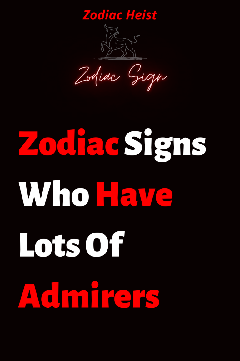 Zodiac Signs Who Have Lots Of Admirers Zodiac Signs Who Have Lots Of Admirers