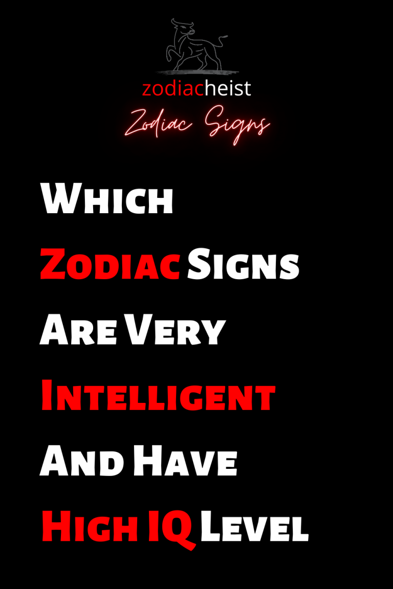 Which Zodiac Signs Are Very Intelligent And Have High IQ Level Which Zodiac Signs Are Very Intelligent And Have High IQ Level