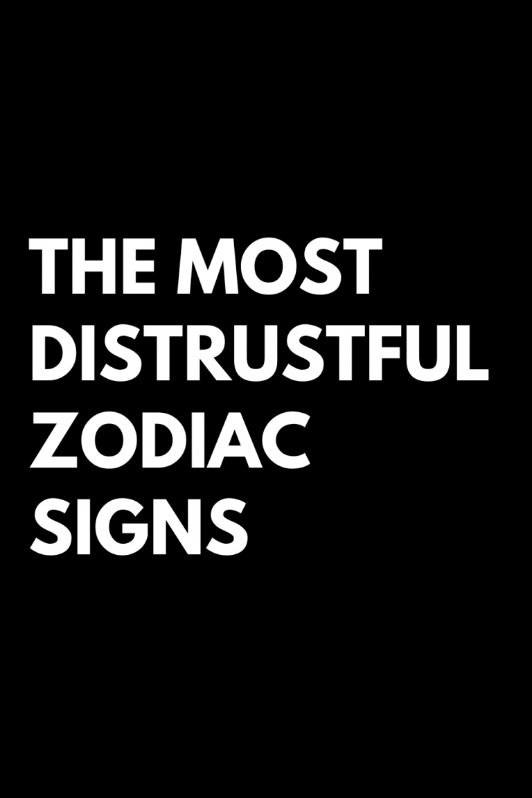 THE MOST DISTRUSTFUL ZODIAC SIGNS THE MOST DISTRUSTFUL ZODIAC SIGNS