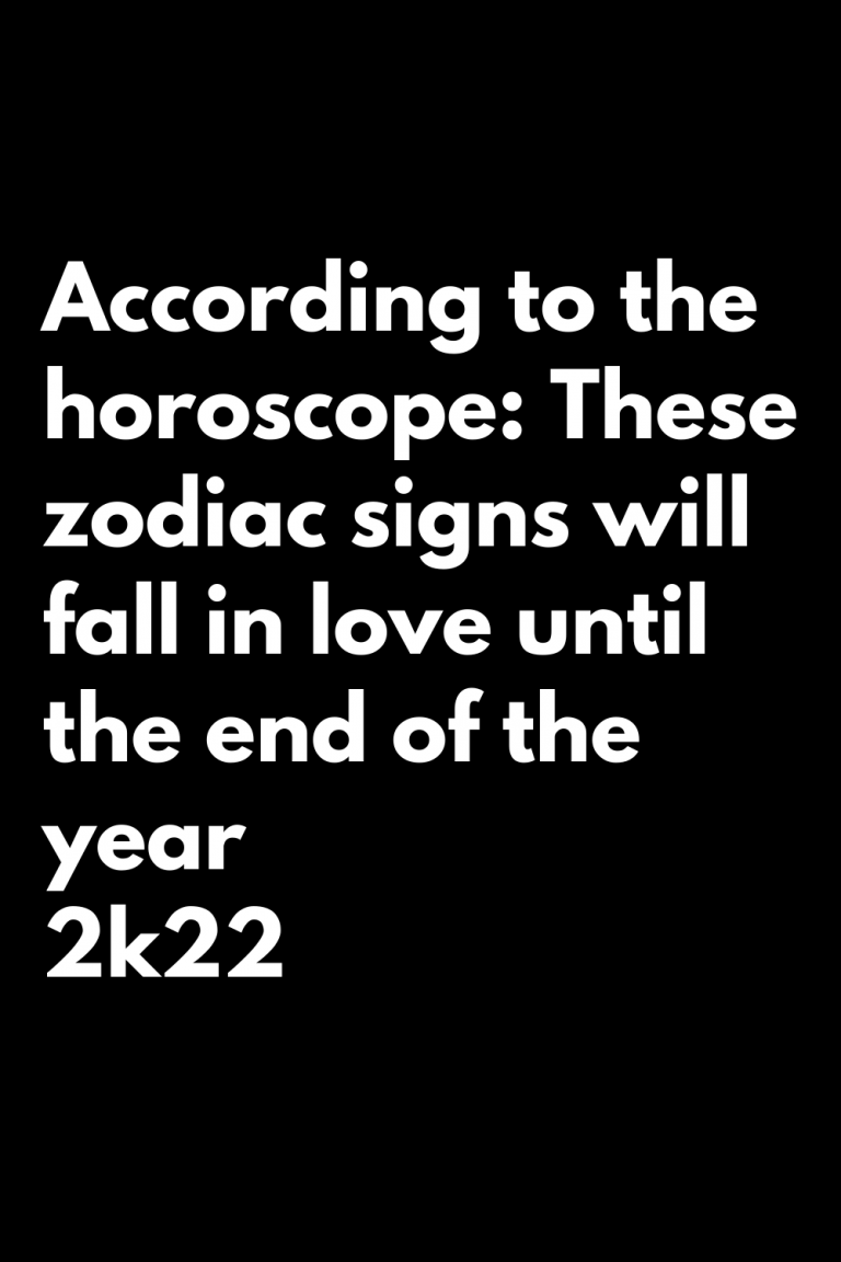 These zodiac signs will fall in love until the end of the year 2k22 ...