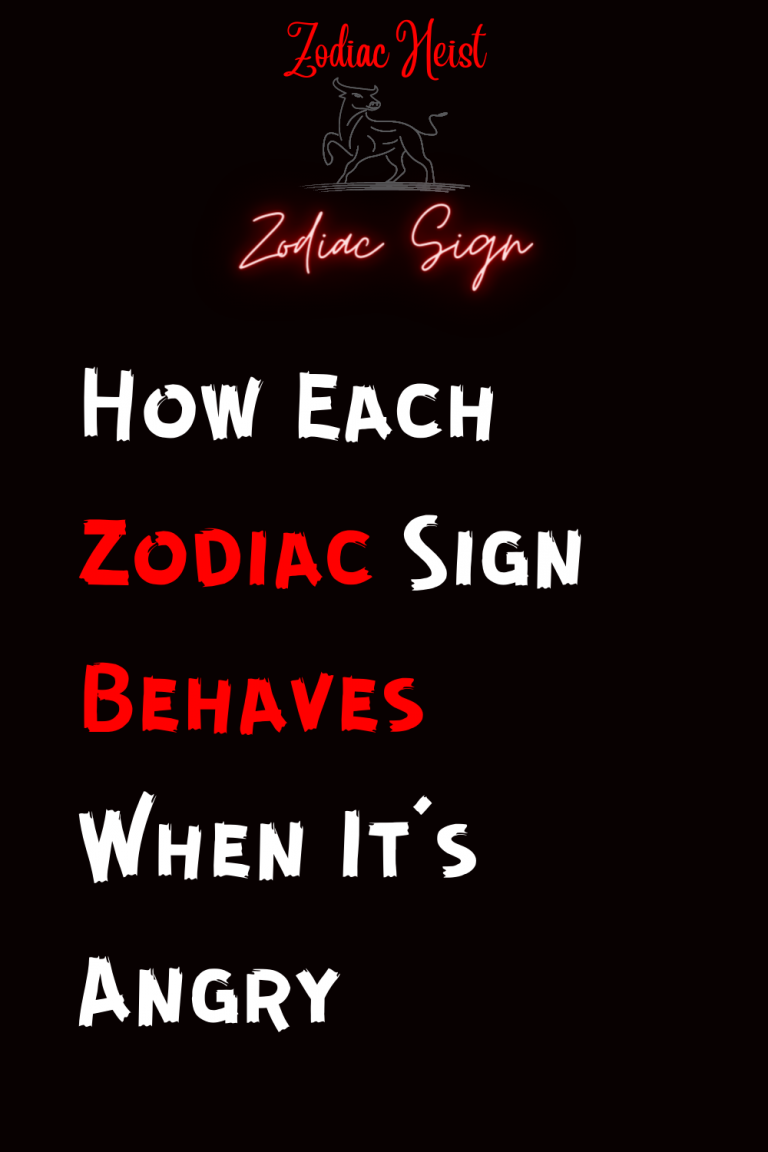 How Each Zodiac Sign Behaves When It’s Angry Zodiac Heist