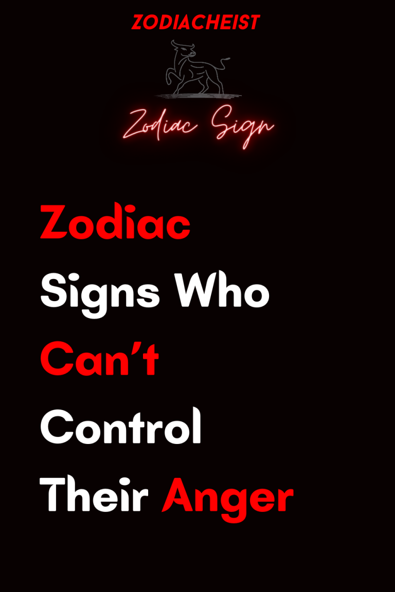 Zodiac Signs Who Can’t Control Their Anger Zodiac Signs Who Can’t Control Their Anger