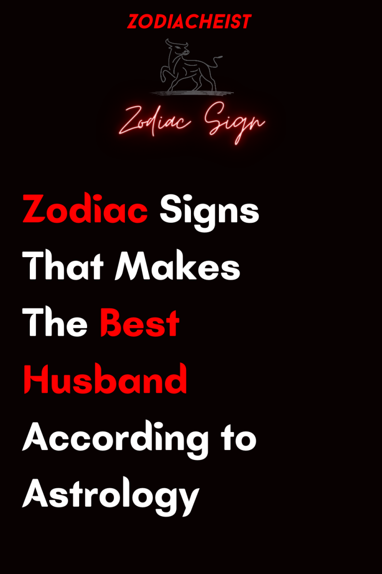 Zodiac Signs That Makes The Best Husband According to Astrology Zodiac Signs That Makes The Best Husband According to Astrology