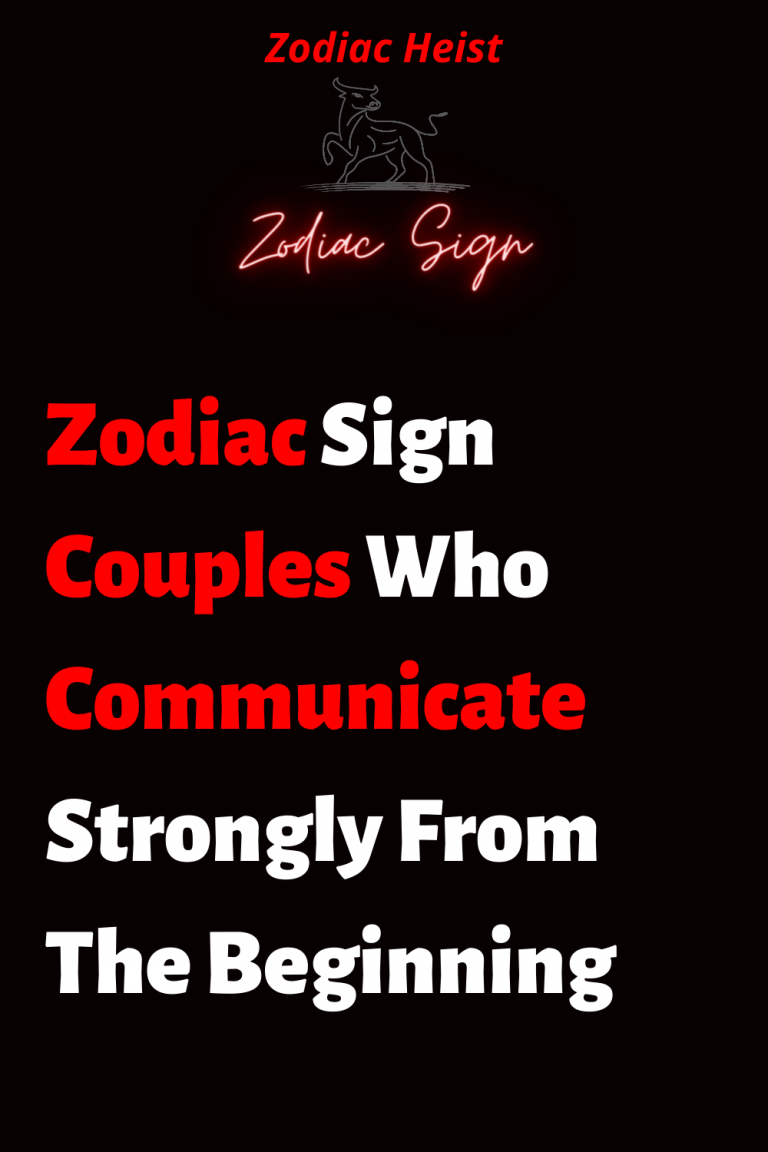 Zodiac Sign Couples Who Communicate Strongly From The Beginning Zodiac Heist 4857