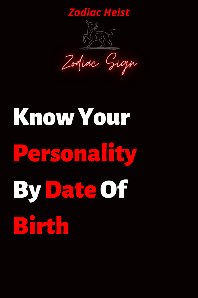 know-your-personality-by-date-of-birth-zodiac-heist