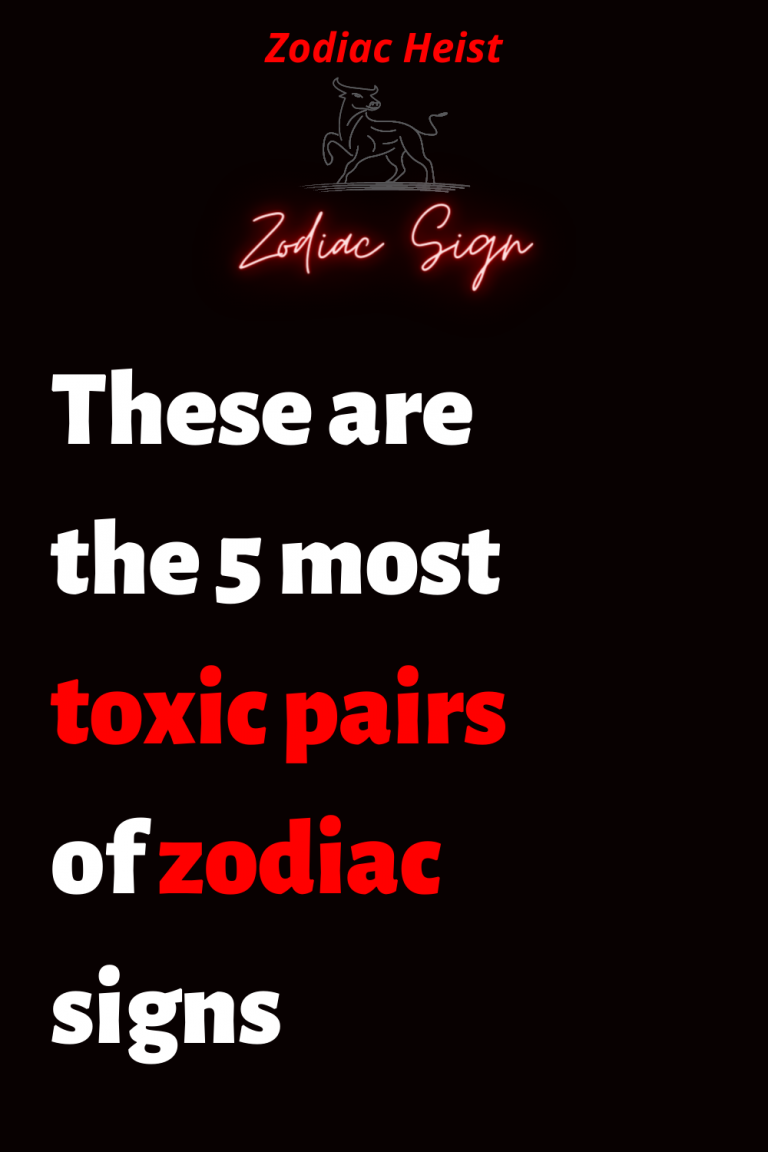 These are the 5 most toxic pairs of zodiac signs These are the 5 most toxic pairs of zodiac signs