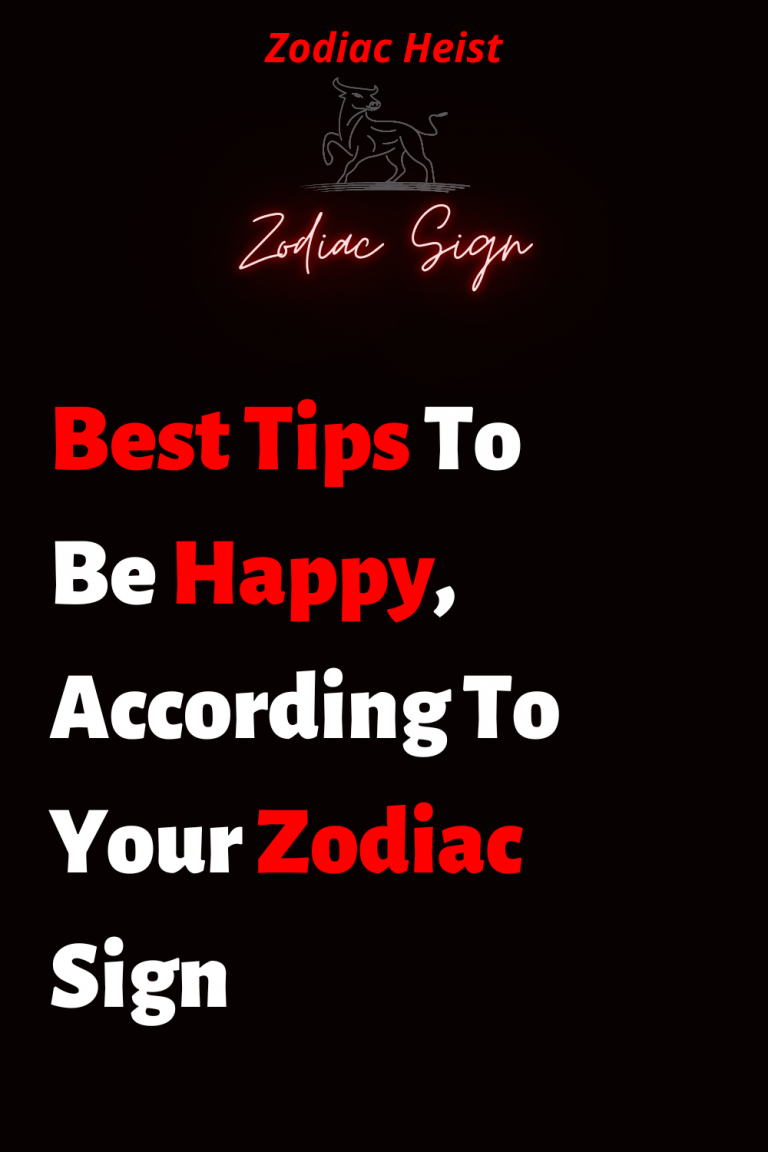 Best Tips To Be Happy, According To Your Zodiac Sign Best Tips To Be Happy, According To Your Zodiac Sign