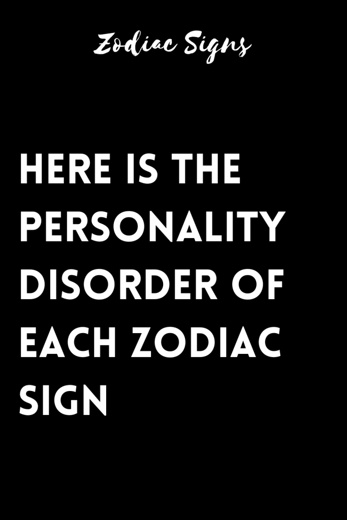Here is the personality disorder of each zodiac sign – Zodiac Heist