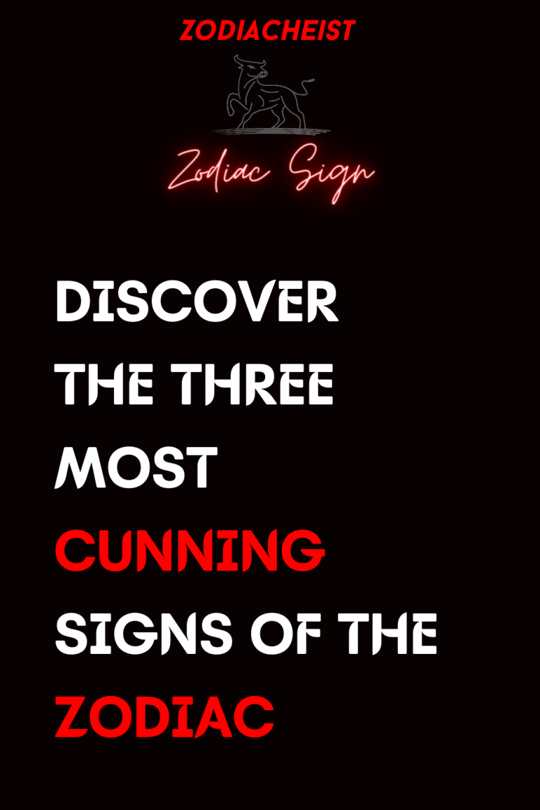 DISCOVER THE THREE MOST CUNNING SIGNS OF THE ZODIAC DISCOVER THE THREE MOST CUNNING SIGNS OF THE ZODIAC