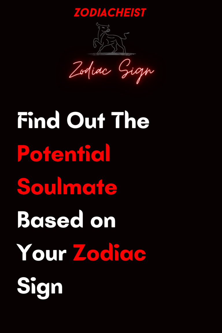 Find Out The Potential Soulmate Based on Your Zodiac Sign Find Out The Potential Soulmate Based on Your Zodiac Sign