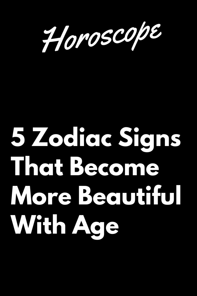 5 Zodiac Signs That Become More Beautiful With Age – Zodiac Heist