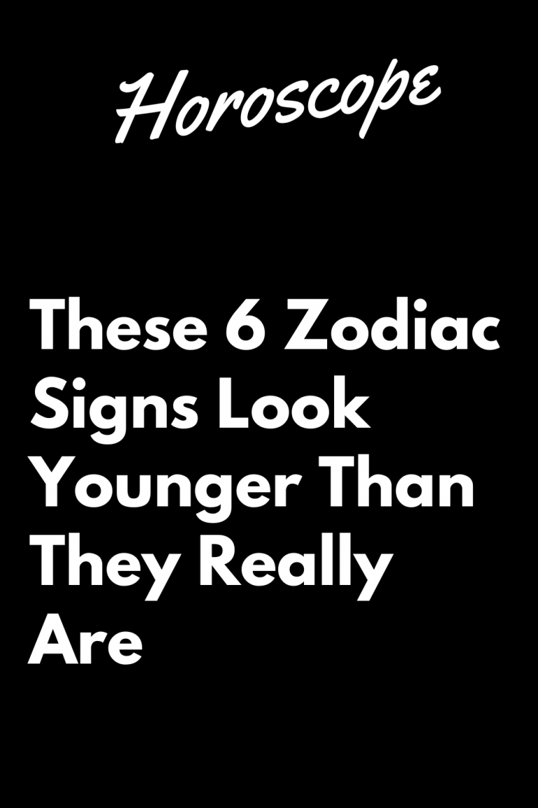 These 6 Zodiac Signs Look Younger Than They Really Are – Zodiac Heist
