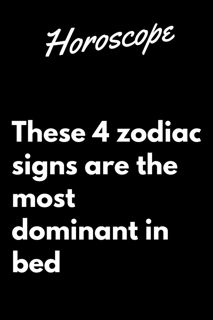 These 4 Zodiac Signs Are The Most Dominant In Bed Zodiac Heist 5050