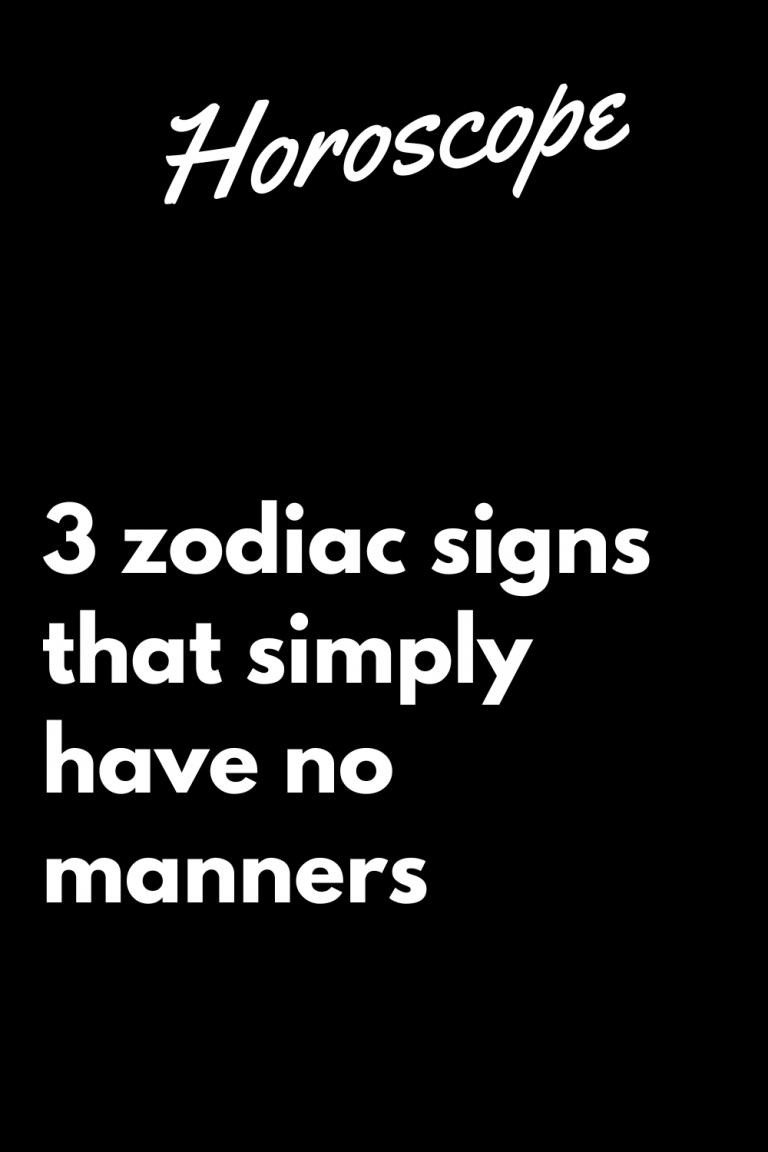 3 zodiac signs that simply have no manners 3 zodiac signs that simply have no manners