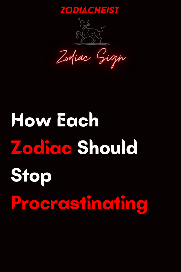 How Each Zodiac Should Stop Procrastinating How Each Zodiac Should Stop Procrastinating