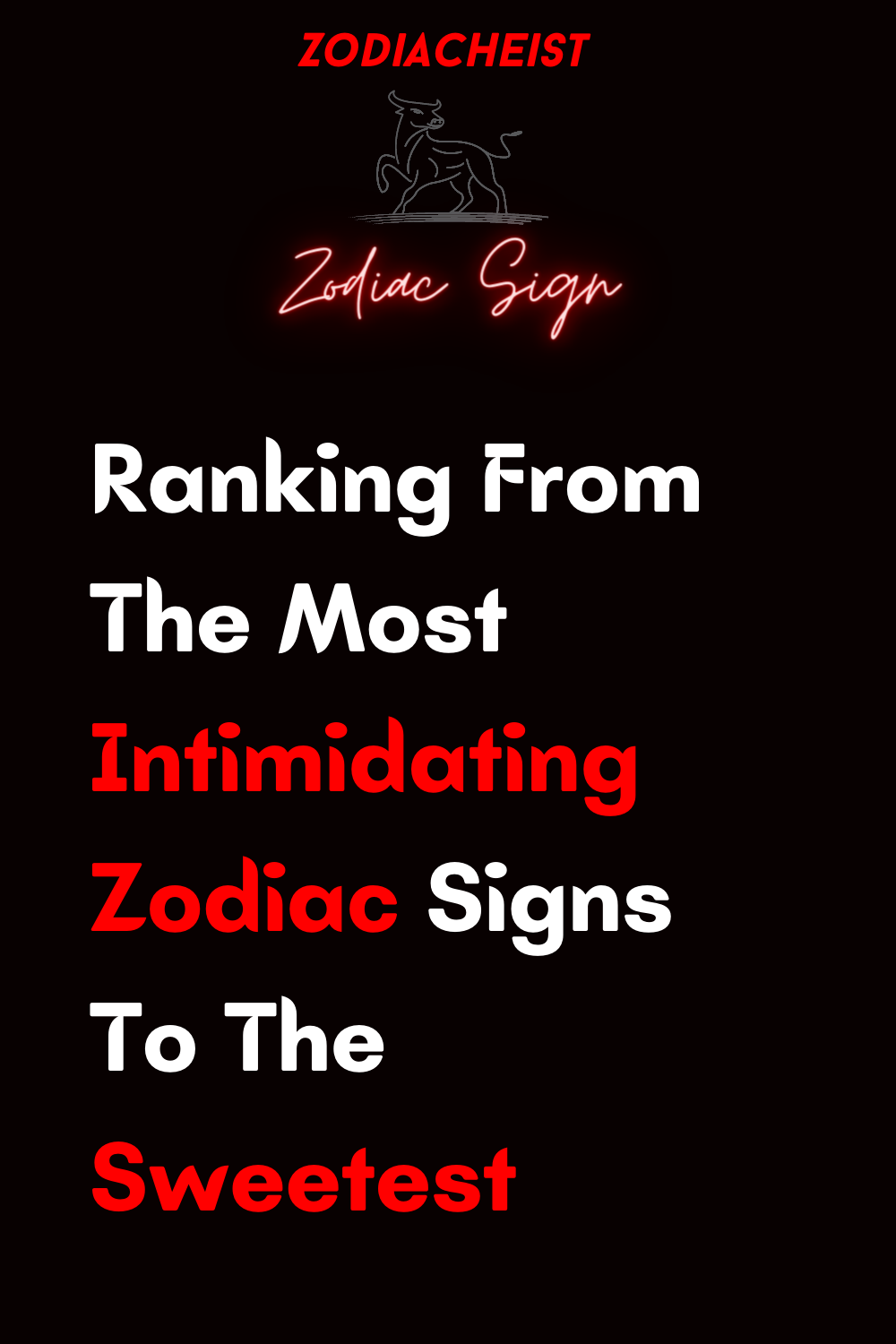 Ranking From The Most Intimidating Signs To The Sweetest Zodiac Heist 7550