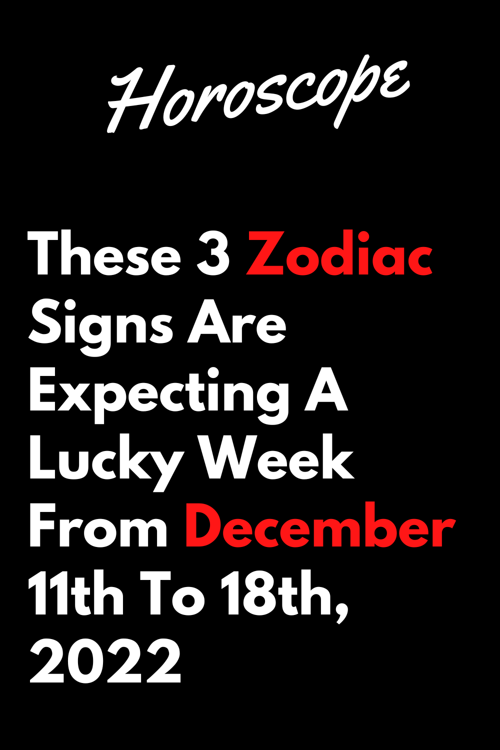 These 3 Zodiac Signs Are Expecting A Lucky Week From December 11th To ...