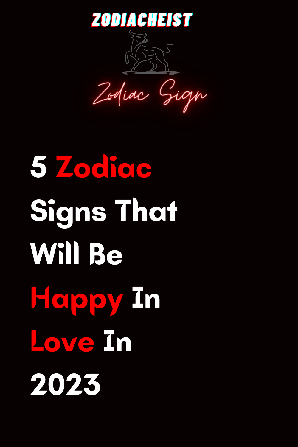 5 Zodiac Signs That Will Be Happy In Love In 2023 – Zodiac Heist