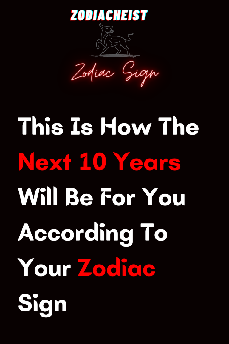 This Is How The Next 10 Years Will Be For You According To Your Zodiac ...