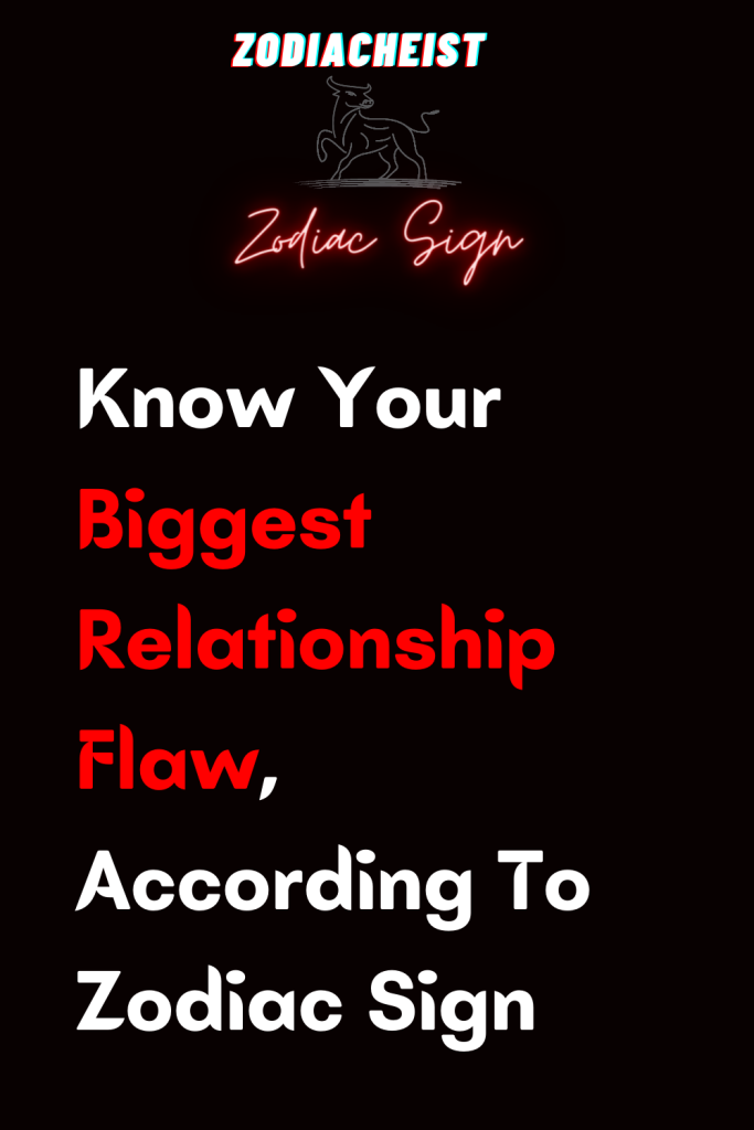 Know Your Biggest Relationship Flaw, According To Zodiac Sign – Zodiac ...