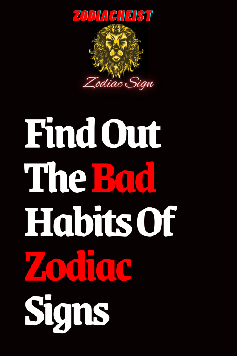 Find Out The Bad Habits Of Zodiac Signs Find Out The Bad Habits Of Zodiac Signs