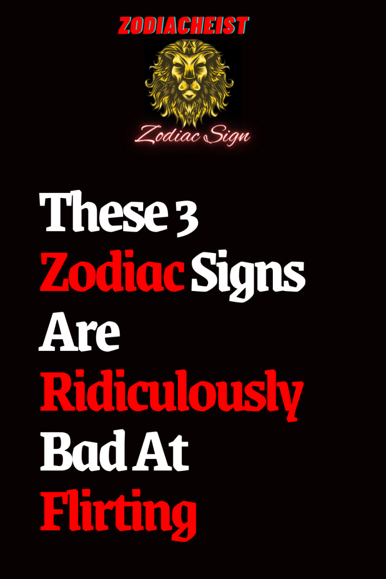 These 3 Zodiac Signs Are Ridiculously Bad At Flirting These 3 Zodiac Signs Are Ridiculously Bad At Flirting