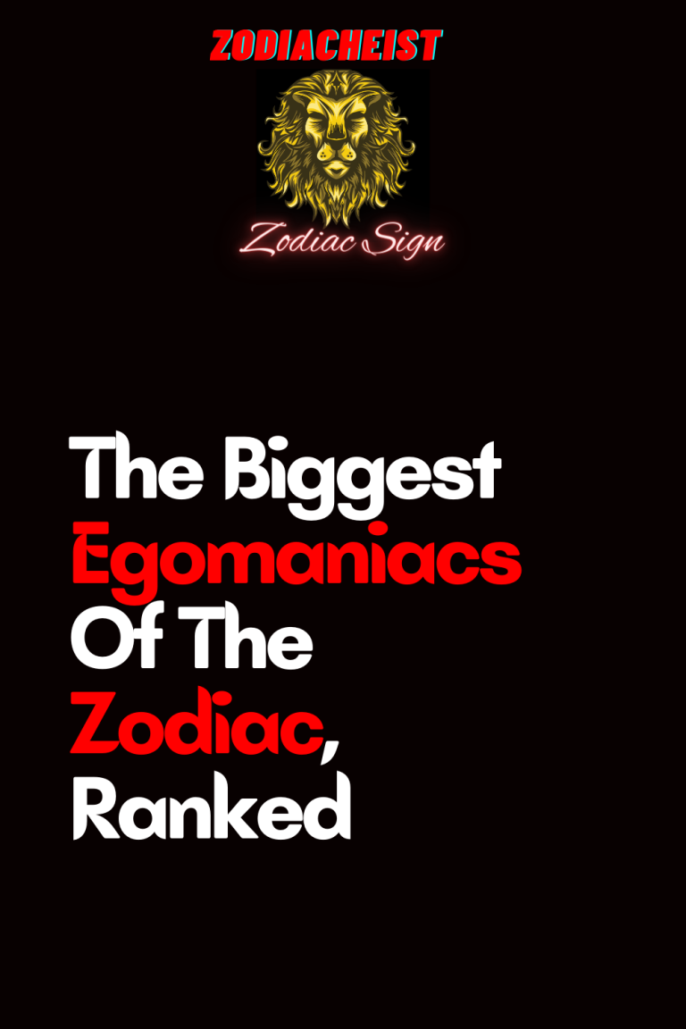The Biggest Egomaniacs Of The Zodiac, Ranked The Biggest Egomaniacs Of The Zodiac, Ranked